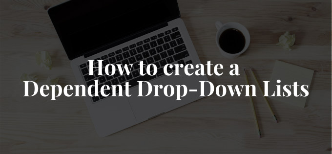 how-to-create-a-dependent-drop-down-lists