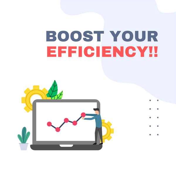 Boost your Efficiency