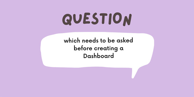 Questions for creating Dashboard